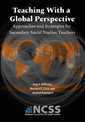 Teaching With a Global Perspective: Approaches and Strategies for Secondary Social Studies Teachers: Approaches and Strategies for - Jing A Williams,Bárbara C Cruz,Anatoli Rapoport - cover