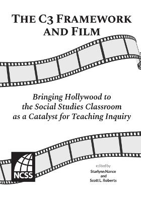The C3 Framework and Film: Bringing Hollywood to the Social Studies Classroom as a Catalyst for Teaching Inquiry - cover