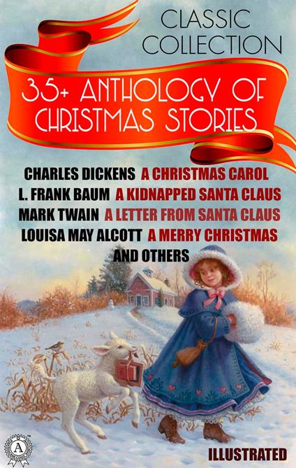 35+ Anthology of Christmas stories. Classic collection - Louisa May Alcott,Hans Christian Andersen,Anton Chehov,Gilbert Keith Chesterton - ebook
