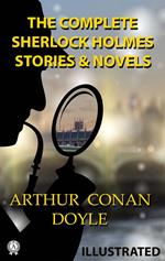 The Complete Sherlock Holmes. Stories and Novels. Illustrated