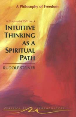 Intuitive Thinking as a Spiritual Path: Philosophy of Freedom - Rudolf Steiner - cover