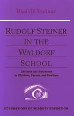 Rudolf Steiner in the Waldorf School: Lectures and Addresses to Children, Parents, and Teachers, 1919-1924