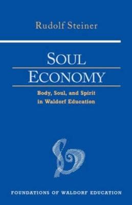 Soul Economy: Body, Soul, and Spirit in Waldorf Education - Rudolf Steiner - cover