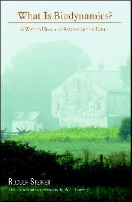 What is Biodynamics?: A Way to Heal and Revitalize the Earth - Rudolf Steiner - cover