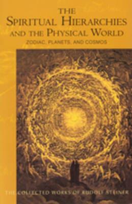 Spiritual Hierarchies and the Physical World: Zodiac, Planets and Cosmos - Rudolf Steiner - cover