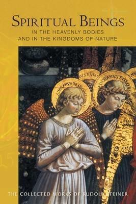 Spiritual Beings in the Heavenly Bodies and in the Kingdoms of Nature - Rudolf Steiner - cover