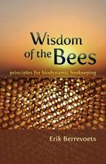 The Wisdom of Bees: Principles for Biodynamic Beekeeping
