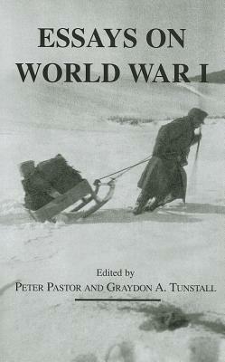 Essays on World War I - Peter Pastor,Graydon Tunstall,Graydon Tunstall - cover