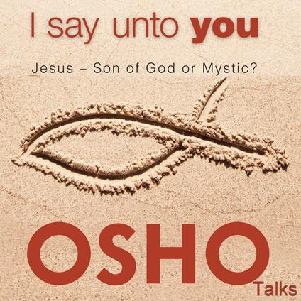 I Say Unto You