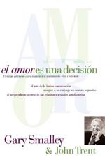 El amor es una decision: Tecnicas probadas para mantener el matrimonio vivo y vibrante