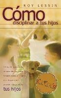 Como disciplinar a tus hijos