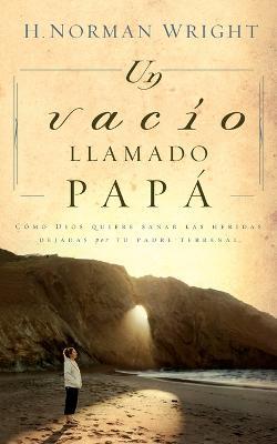 Un vacio llamado papa - H. Norman Wright - cover