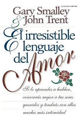 El irresistible lenguaje del amor - Gary Smalley,John Trent - cover
