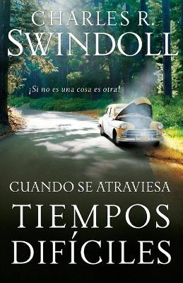 Cuando se atraviesa tiempos dificiles: !Si no es una cosa es otra! - Charles R. Swindoll - cover