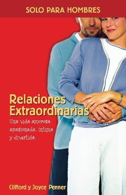 Relaciones extraordinarias: Una vida amorosa apasionada, intima y divertida - Clifford Penner,Joyce J. Penner - cover