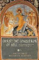 Christ the Conqueror of Hell: The Descent into Hades from the Orthodox Perspective - Hilarion Alfeyev - cover