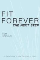 Fit Forever: The Next Step - Tom Hopkins - cover