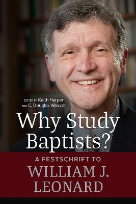Why Study Baptists?: A Festschrift to William J. Leonard - cover