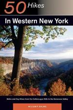 Explorer's Guide 50 Hikes in Western New York: Walks and Day Hikes from the Cattaraugus Hills to the Genessee Valley