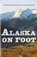 Alaska on Foot: Wilderness Techniques for the Far North - Erik Molvar - cover