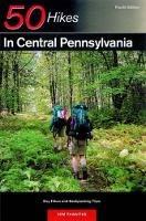 Explorer's Guide 50 Hikes in Central Pennsylvania: Day Hikes and Backpacking Trips - Tom Thwaites - cover