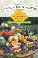 Hudson Valley Harvest: A Food Lover's Guide to Farms, Restaurants, and Open-Air Markets - Jan W. Greenberg - cover