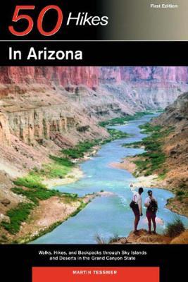 Explorer's Guide 50 Hikes in Arizona: Walks, Hikes, and Backpacks through Sky Islands and Deserts in the Grand Canyon State - Martin Tessmer - cover