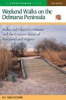 Weekend Walks on the Delmarva Peninsula: Walks and Hikes in Delaware and the Eastern Shore of Maryland and Virginia - Jay Abercrombie - cover