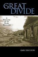 The Great Divide: A Biography of the Rocky Mountains - Gary Ferguson - cover
