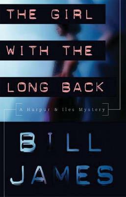 The Girl with the Long Back: A Harpur & Iles Mystery Series - Bill James - cover