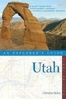 Explorer's Guide Utah - Christine Balaz - cover