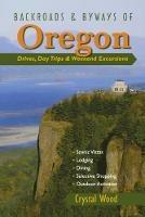 Backroads & Byways of Oregon: Drives, Day Trips & Weekend Excursions