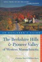 Explorer's Guide Berkshire Hills & Pioneer Valley of Western Massachusetts - Christina Tree,William Davis - cover