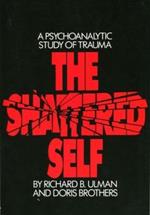 The Shattered Self: A Psychoanalytic Study of Trauma