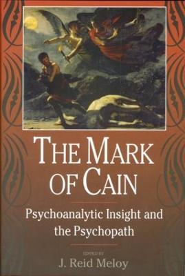 The Mark of Cain: Psychoanalytic Insight and the Psychopath - cover