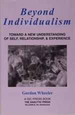 Beyond Individualism: Toward a New Understanding of Self, Relationship, and Experience