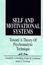 Self and Motivational Systems: Towards A Theory of Psychoanalytic Technique