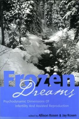 Frozen Dreams: Psychodynamic Dimensions of Infertility and Assisted Reproduction - cover