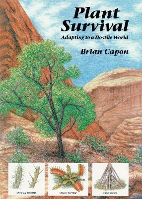 Plant Survival: Adapting to a Hostile World - Brian Capon - cover