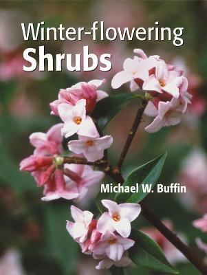 Winter-Flowering Shrubs - Michael W. Buffin - cover