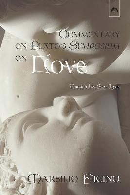 Commentary on Plato's Symposium on Love - Marsilio Ficino - cover