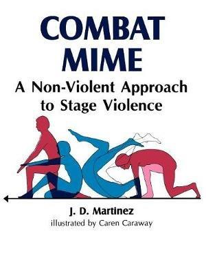 Combat Mime: A Non-Violent Approch to Stage Violence - J. D. Martinez - cover