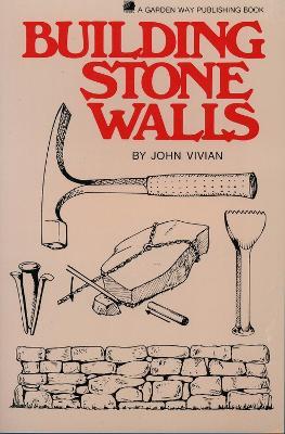 Building Stone Walls: Storey's Country Wisdom Bulletin A-217 - John Vivian - cover