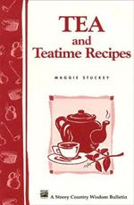 Tea and Teatime Recipes: Storey's Country Wisdom Bulletin  A.174