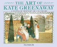 Art of Kate Greenaway, The: A Nostalgic Portrait of Childhood - Ina Taylor - cover