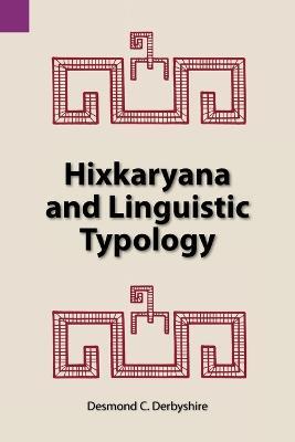 Hixkaryana and Linguistic Typology - Desmond C Derbyshire - cover
