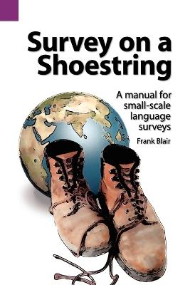 Survey on a Shoestring: A Manual for Small-Scale Language Survey - Frank Blair - cover