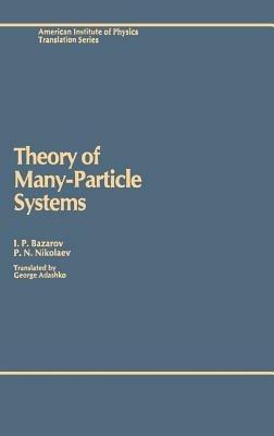 Theory of Many-Particle Systems - I.P. Bazarov,P.N. Nikolaev - cover