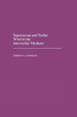 Supernovae and Stellar Wind in the Interstellar Medium - Tatjana A. Lozinskaya - cover