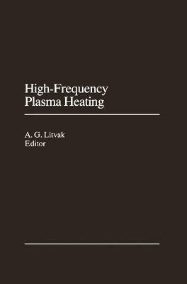 High-Frequency Plasma Heating - A.G. Litvak - cover